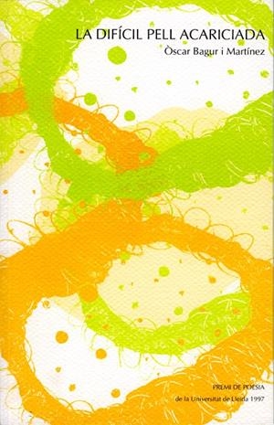 DIFÍCIL PELL ACARICIADA, LA | 9788489727830 | BAGUR MARTÍNEZ, ÒSCAR
