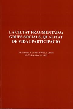 CIUTAT FRAGMENTADA, LA : GRUPS SOCIALS, QUALITAT DE VIDA I PARTICIPACIÓ. | 9788489727793 | VARIOS AUTORES