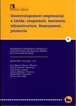 DESENVOLUPAMENT EMPRESARIAL A LLEIDA : COOPERACIÓ, INNOVACIÓ, INFRAESTRUCTURA, FINANÇAMENT, PROMOCIÓ | 9788489727892 | VARIOS AUTORES