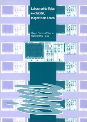 LABORATORI DE FÍSICA : ELECTRICITAT, MAGNETISME I ONES | 9788484090144 | CARRERA, MIQUEL / IBAÑEZ, MANUEL