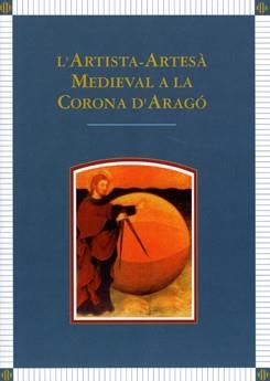ARTISTA-ARTESÀ MEDIEVAL A LA CORONA D'ARAGÓ, L' | 9788484099901 | VARIOS AUTORES