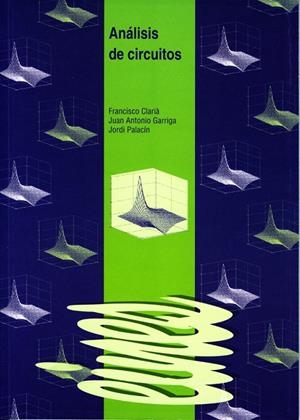 ANÁLISIS DE CIRCUITOS | 9788484099918 | CLARIÀ, FRANCISCO / GARRIGA, JUAN ANTONIO / PALACIN, JORDI