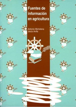 FUENTES DE INFORMACIÓN EN AGRICULTURA | 9788484090267 | MICHELENA, ANTONIO / AVILLA, JESÚS