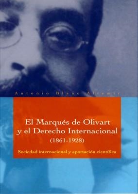 MARQUÉS DE OLIVART Y EL DERECHO INTERNACIONAL (1861-1928), EL | 9788484090007 | BLANC ALTEMIR, ANTONIO