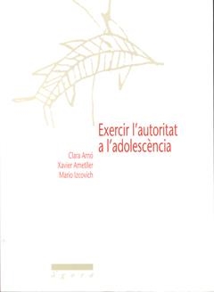 EXERCIR L'AUTORITAT A L'ADOLESCÈNCIA | 9788484090793 | VARIOS AUTORES