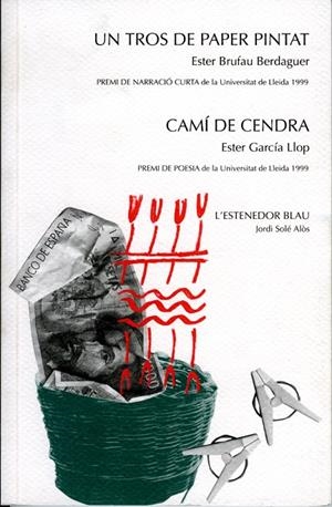 TROS DE PAPER PINTAT, UN. CAMÍ DE CENDRA. L'ESTENEDOR BLAU | 9788484090571 | BRUFAU BERDAGUER, ESTER / GARCÍA LLOP, ESTER / SOLÉ ALÒS, JORDI