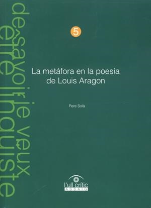 METÁFORA EN LA POESÍA DE LOUIS ARAGON, LA | 9788484090861 | SOLÀ SOLÉ, PERE