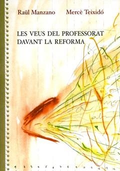 VEUS DEL PROFESSORAT DAVANT LA REFORMA, LES | 9788484090885 | MANZANO, RAÜL / TEIXIDÓ, MERCÈ