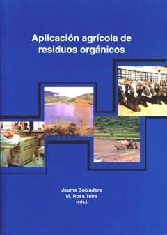 APLICACIÓN AGRÍCOLA DE RESIDUOS ORGÁNICOS | 9788484090939 | BOIXADERA LLOBET, JAUME / TEIRA, Mª ROSA