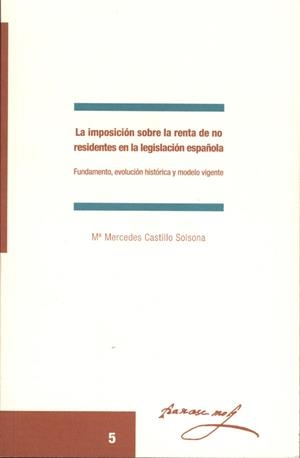 IMPOSICIÓN SOBRE LA RENTA DE NO RESIDENTES EN LA LEGISLACIÓN ESPAÑOLA, LA | 9788484091356 | CASTILLO SOLSONA, Mª MERCEDES