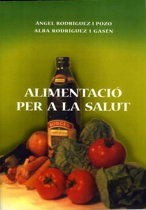 ALIMENTACIÓ PER A LA SALUT | 9788484091530 | RODRÍGUEZ POZO, ÁNGEL / RODRÍGUEZ GASÉN, ALBA