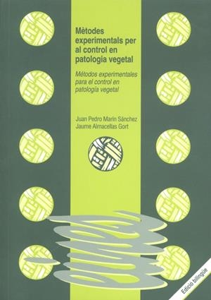 MÈTODES EXPERIMENTALS PER AL CONTROL EN PATOLOGIA VEGETAL | 9788484091394 | MARÍN SÁNCHEZ, JUAN PEDRO / ALMACELLAS GORT, JAUME