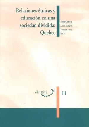 RELACIONES ÉTNICAS Y EDUCACIÓN EN UNA SOCIEDAD DIVIDIDA: QUEBEC | 9788484099635 | GARRETA BOCHACA, JORDI / SAMPER RASERO, LLLUÍS / LLEVOT CALVET, NURÍA
