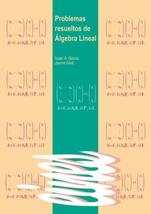 PROBLEMAS RESUELTOS DE ÁLGEBRA LINEAL | 9788484099741 | GARCÍA RODRÍGUEZ, ISAAC A. / GINÉ MESA, JAUME