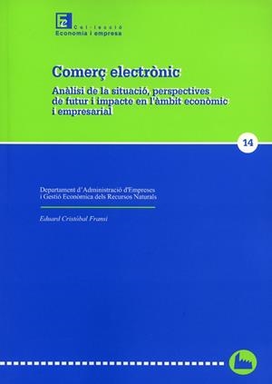 COMERÇ ELECTRÒNIC: ANÀLISI DE LA SITUACIÓ, PERPECTIVES DE FUTUR I IMPACTE EN L'ÀMBIT ECONÒMIC I EMPRESARIAL | 9788484099444 | CRÍSTOBAL FRANSI, EDUARD