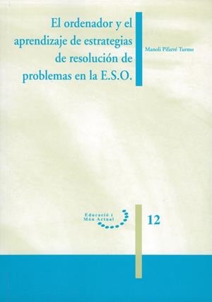ORDENADOR Y EL APRENDIZAJE DE ESTRATEGIAS DE RESOLUCIÓN DE PROBLEMAS DE E.S.O., EL | 9788484099451 | PIFARRÉ TURNO, MANOLI
