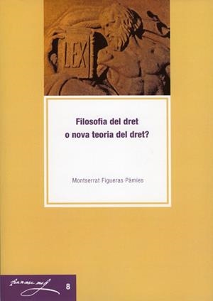 FILOSOFIA DEL DRET O NOVA TEORIA DEL DRET? | 9788484099468 | FIGUERAS PÀMIES, MONTSERRAT