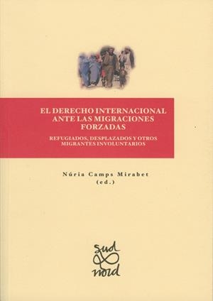 DERECHO INTERNACIONAL ANTE LAS MIGRACIONES FORZADAS, EL | 9788484099413 | CAMPS MIRAVET, NURIA