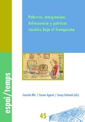 POBREZA, MARGINACIÓN, DELINCUENCIA Y POLÍTICAS SOCIALES BAJO EL FANQUISMO | 9788484099192 | MIR CURCÓ, CONXITA / AGUSTÍ ROCA, CARME / GELONCH SOLÉ, JOSEP