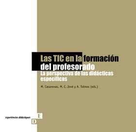TIC EN LA FORMACIÓN DEL PROFESORADO, LAS | 9788484099222 | CASANOVAS CATALÀ, MONTSERRAT / JOVÉ DELTELL, Mª CARME / TOLMOS TENA, ANTONI