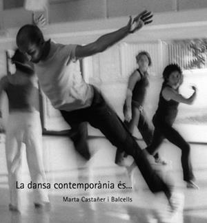 DANSA CONTEMPORÀNIA ÉS…, LA | 9788484098966 | CASTAÑER BALSELLS, MARTA