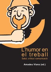 HUMOR EN EL TREBALL, L' : SALUT, CRÍTICA I COMUNICACIÓ | 9788484092063 | VIANA SAN ANDRÉS, AMADEU
