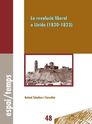 REVOLUCIÓ LIBERAL A LLEIDA (1820-1823), LA | 9788484092100 | SÁNCHEZ CARCELÉN, ANTONI
