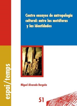 CUATRO ENSAYOS DE ANTROPOLOGÍA CULTURAL: ENTRE LAS METÁFORAS Y LAS IDENTIDADES | 9788484092483 | ALVARADO BORGOÑO, MIGUEL