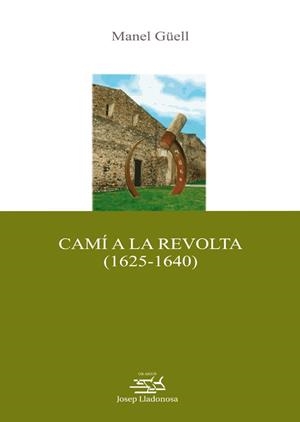 CAMÍ A LA REVOLTA (1625-1640) | 9788484092568 | GÜELL, MANEL