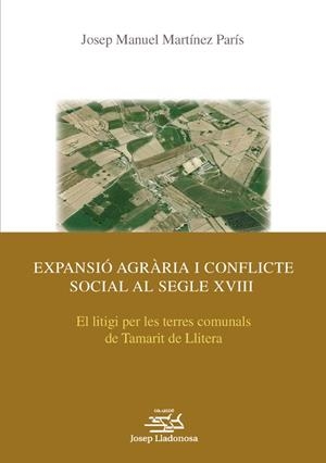 EXPANSIÓ AGRÀRIA I CONFLICTE SOCIAL AL SEGLE XVIII | 9788484093121 | MARTÍNEZ PARÍS, JOSEP MANUEL