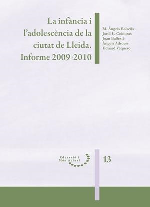 INFÀNCIA I L'ADOLESCÈNCIA DE LA CIUTAT DE LLEIDA, LA. INFORME 2009-2010 | 9788484093824 | BALSELLS, M. ÀNGELS