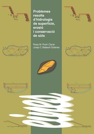 PROBLEMES RESOLTS D'HIDROLOGIA DE SUPERFÍCIE, EROSIÓ I CONSERVACIÓ DE SÒLS | 9788484093831 | POCH CLARET, ROSA M. / BALASCH SOLANES, JOSEP C.