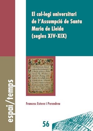 COL·LEGI UNIVERSITARI DE L'ASSUMPCIÓ DE SANTA MARIA DE LLEIDA (SEGLES XIV-XIX), EL | 9788484093268 | ESTEVE PERENDREU, FRANCESC