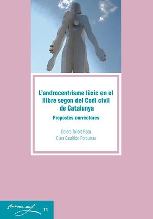 ANDROCENTRISME LÈXIC EN EL LLIBRE SEGON DEL CODI CIVIL DE CATALUNYA, L' | 9788484093879 | TOLDRÀ ROCA, DOLORS / CASTILLÓN PORQUERAS, CLARA