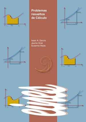 PROBLEMAS RESUELTOS DE CÁLCULO | 9788484093794 | GARCÍA, ISAAC A. / GINÉ, JAUME / MAZA, SUSANNA