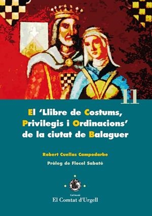 "LLIBRE DE COSTUMS, PRIVILEGIS I ORDINACIONS" DE LA CIUTAT DE BALAGUER, EL | 9788484093930 | CUELLAS CAMPODARBE, ROBERT