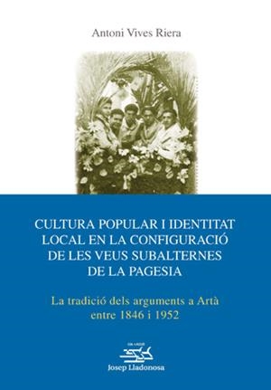 CULTURA POPULAR I IDENTITAT LOCAL EN LA CONFIGURACIÓ DE LES VEUS SUBALTERNES DE LA PAGESIA | 9788484095910 | VIVES RIERA, ANTONI