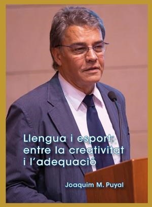 LLENGUA I ESPORT : ENTRE LA CREATIVITAT I L'ADEQUACIÓ | 9788484095750 | PUYAL, JOAQUIM M.