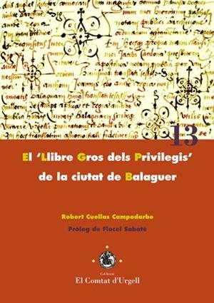 "LLIBRE GROS DELS PRIVILEGIS" DE LA CIUTAT DE BALAGUER, EL | 9788484097518 | CUELLAS CAMPODARBE, ROBERT