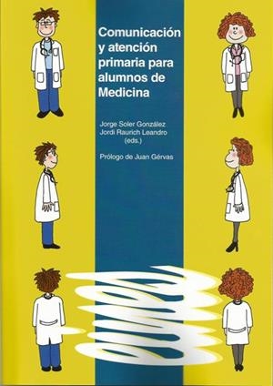 COMUNICACIÓN Y ATENCIÓN PRIMARIA PARA ALUMNOS DE MEDICINA | 9788484096580 | VARIOS AUTORES