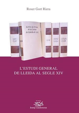 ESTUDI GENERAL DE LLEIDA AL SEGLE XIV, L' | 9788484098546 | GORT RIERA, ROSER