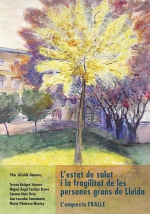 ESTAT DE SALUT I LA FRAGILITAT DE LES PERSONES GRANS DE LLEIDA, L' | 9788491440680 | BOTIGUÉ SATORRA, TERESA / ESCOBAR BRAVO, MIGUEL ÁNGEL / NUIN ORRIO, CARMEN