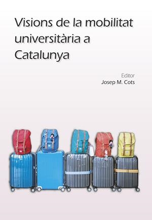 VISIONS DE LA MOBILITAT UNIVERSITÀRIA A CATALUNYA | 9788491440932 | VARIOS AUTORES