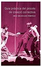 GUIA PRÀCTICA DEL PROCÉS DE CREACIÓ COL·LECTIVA | 9788491441373 | BALDELLOU, EMILI