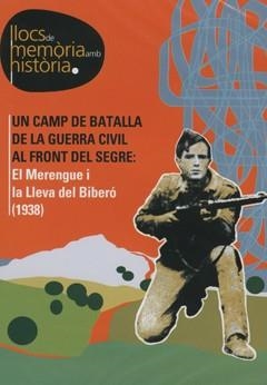 CAMP DE BATALLA DE LA GUERRA CIVIL AL FRONT DEL SEGRE, UN : EL MERENGUE I LA LLEVA DEL BIBERÓ (1938) | 9788484092049 | SERVEI D'HISTÒRIA I DOCUMENTACIÓ DE LA UDL