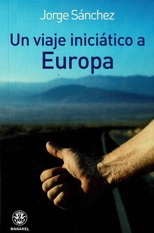 VIAJE INICIÁTICO A EUROPA, UN | 9788498271898 | SÁNCHEZ, JORGE
