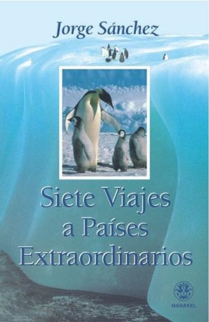 SIETE VIAJES A PAÍSES EXTRAORDINARIOS | 9788498270341 | SÁNCHEZ GARCÍA, JORGE