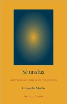 SÉ UNA LUZ | 9788496079052 | MARTÍN DÍAZ, CONSUELO