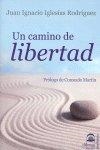 CAMINO DE LIBERTAD, UN | 9788498271669 | IGLESIAS RODRÍGUEZ, JUAN IGNACIO