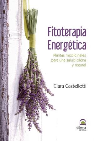 FITOTERAPIA ENERGÉTICA | 9788498272895 | CASTELLOTTI, CLARA